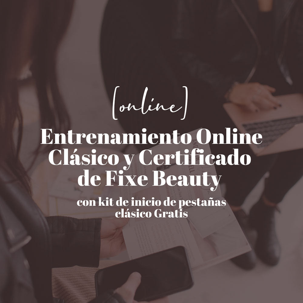 Fixe PASO 1 Entrenamiento Online Clásico y Certificado de Fixe Beaut Fixe PASO 1 Entrenamiento Online Clásico y Certificado de Fixe Beaut